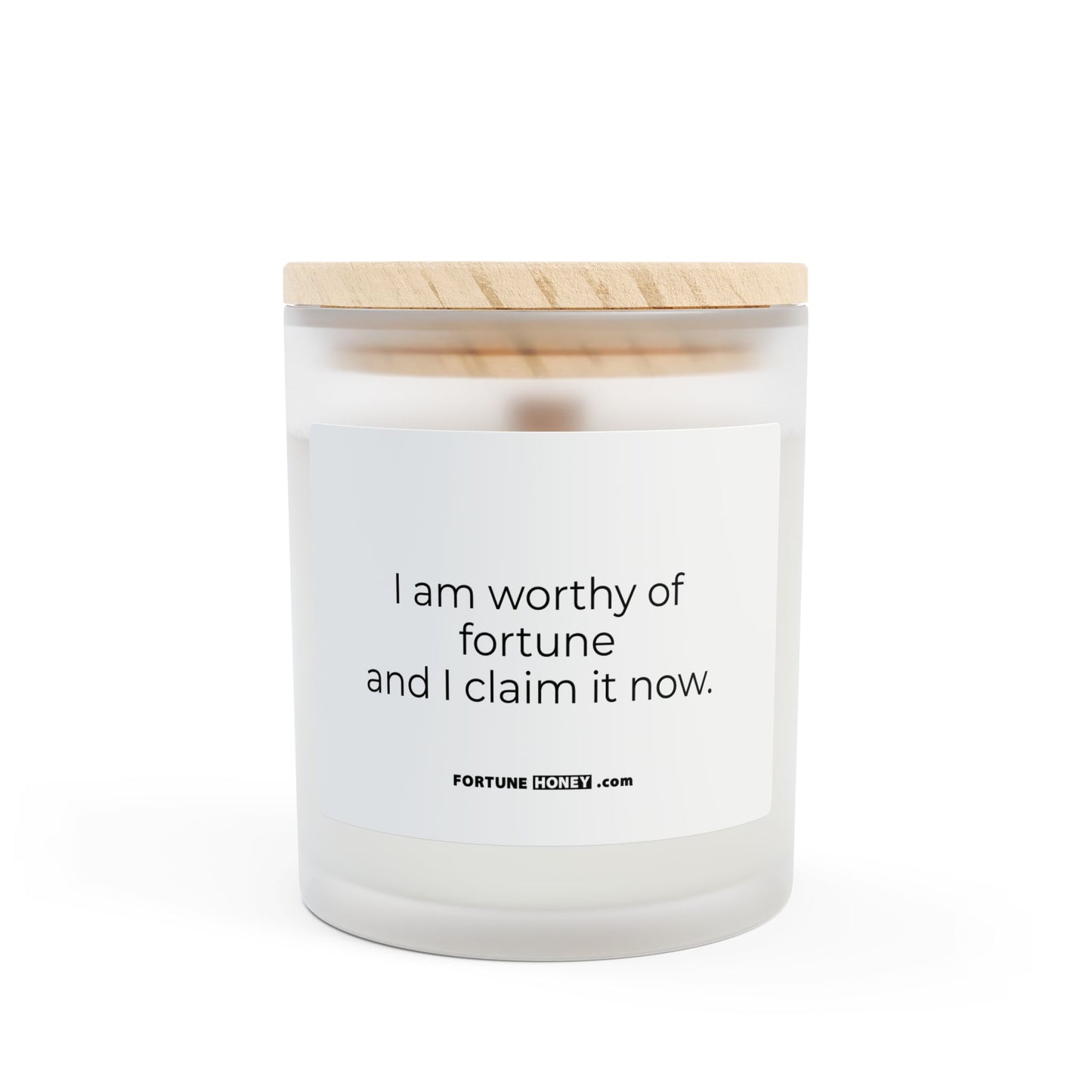 I am worthy of fortune and I claim it now. Frosted Glass Candle - 11oz - Perfect Gift for Mindfulness and Self-Care